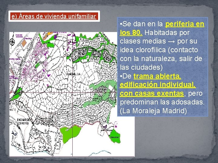 e) Áreas de vivienda unifamiliar • Se dan en la periferia en los 80.