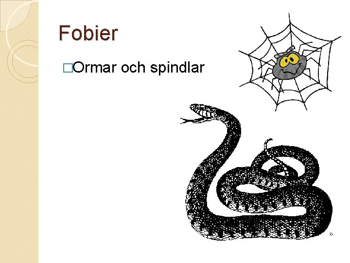 Fobier �Ormar och spindlar 