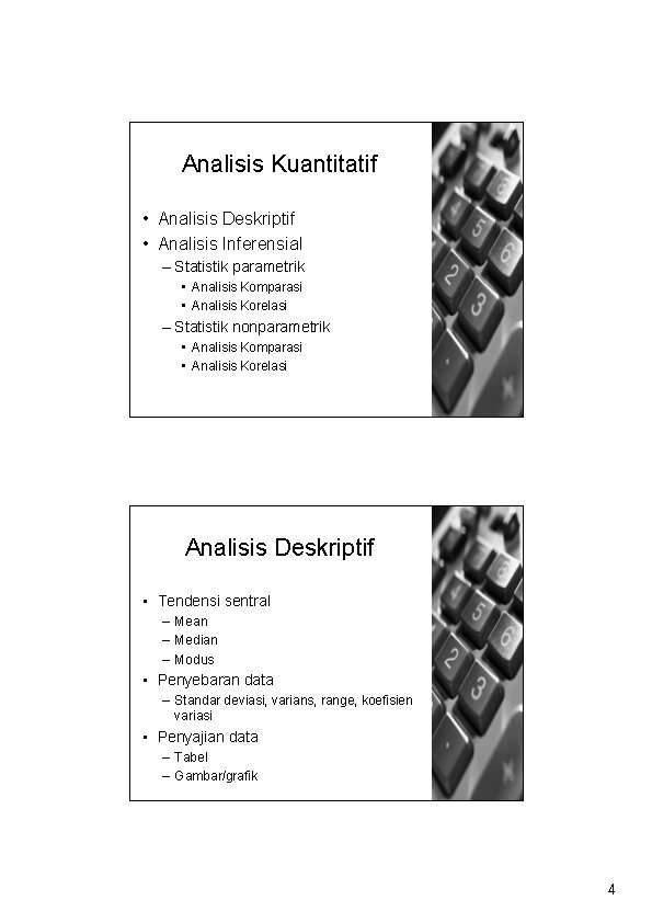 Analisis Kuantitatif • Analisis Deskriptif • Analisis Inferensial – Statistik parametrik • Analisis Komparasi