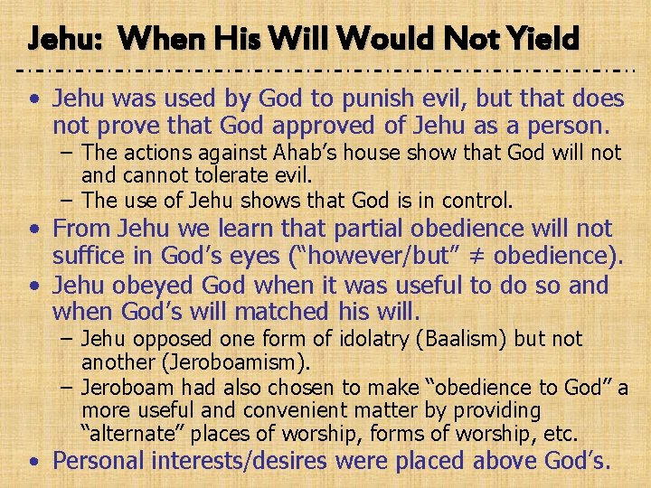 Jehu: When His Will Would Not Yield • Jehu was used by God to