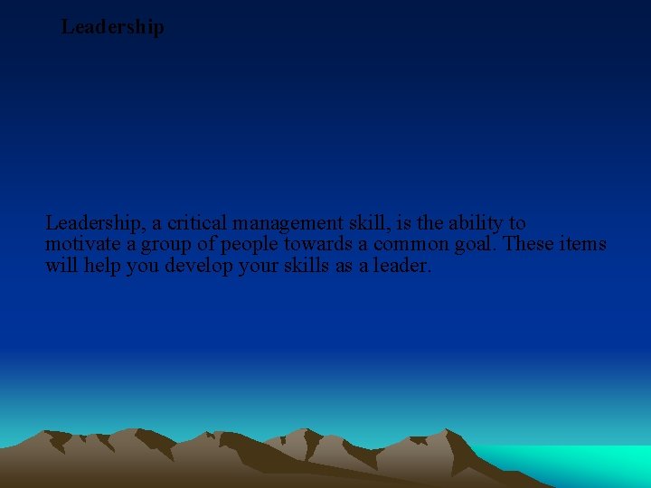Leadership, a critical management skill, is the ability to motivate a group of people