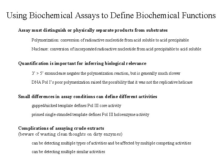 Using Biochemical Assays to Define Biochemical Functions Assay must distinguish or physically separate products