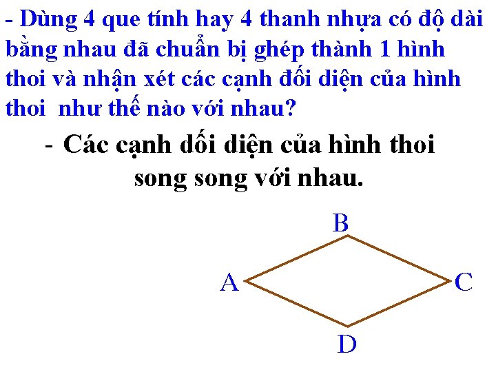 - Dùng 4 que tính hay 4 thanh nhựa có độ dài bằng nhau