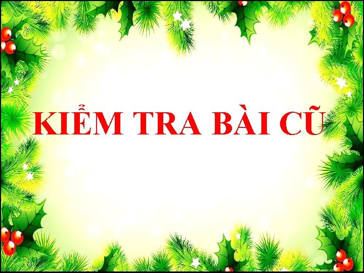 KIỂM TRA BÀI CŨ 