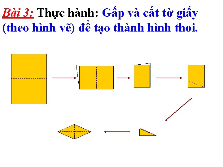 Bài 3: Thực hành: Gấp và cắt tờ giấy (theo hình vẽ) để tạo