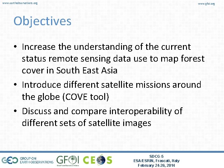 www. earthobservations. org www. gfoi. org Objectives • Increase the understanding of the current