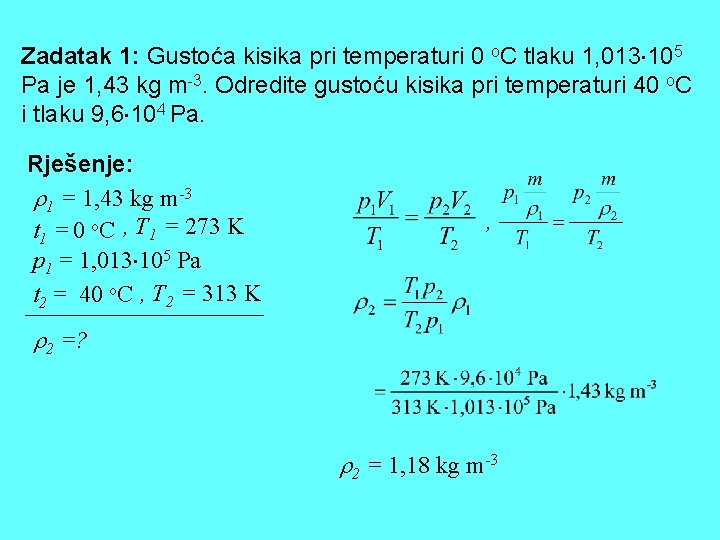 Zadatak 1: Gustoća kisika pri temperaturi 0 o. C tlaku 1, 013 105 Pa