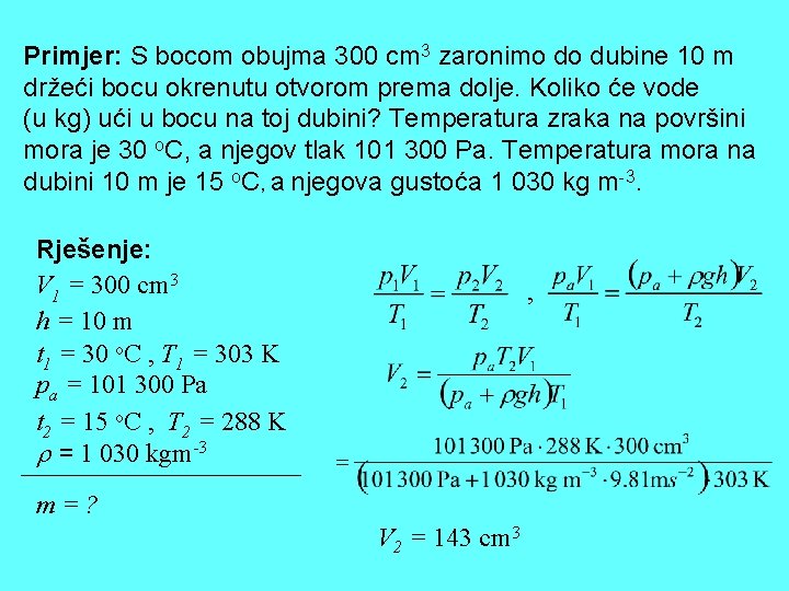 Primjer: S bocom obujma 300 cm 3 zaronimo do dubine 10 m držeći bocu