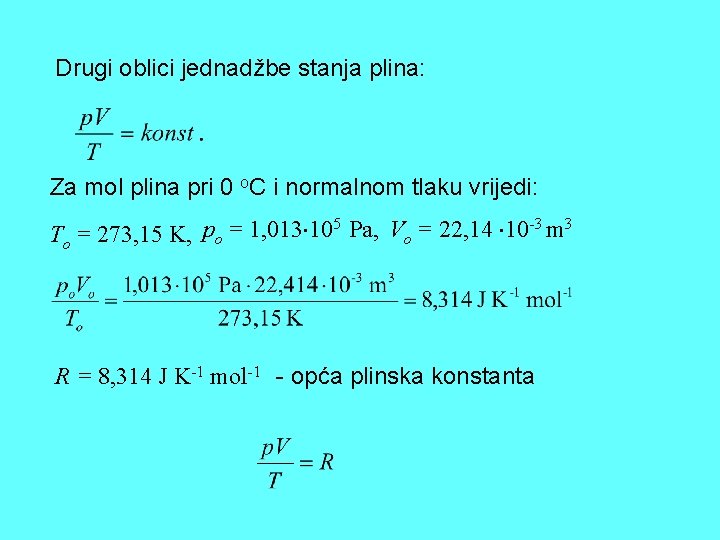 Drugi oblici jednadžbe stanja plina: Za mol plina pri 0 o. C i normalnom