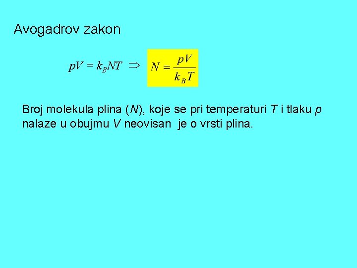 Avogadrov zakon p. V = k. BNT Broj molekula plina (N), koje se pri