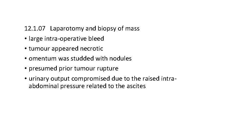 12. 1. 07 Laparotomy and biopsy of mass • large intra-operative bleed • tumour