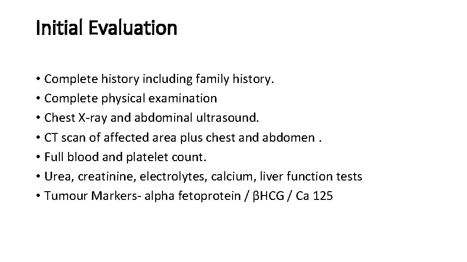 Initial Evaluation • Complete history including family history. • Complete physical examination • Chest