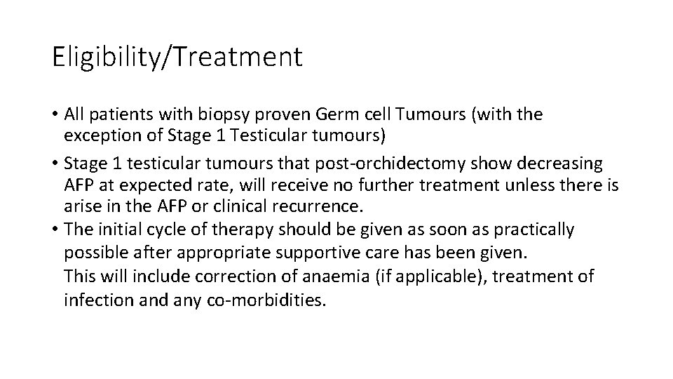 Eligibility/Treatment • All patients with biopsy proven Germ cell Tumours (with the exception of