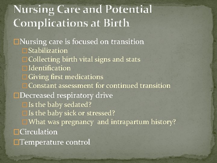 Nursing Care and Potential Complications at Birth �Nursing care is focused on transition �