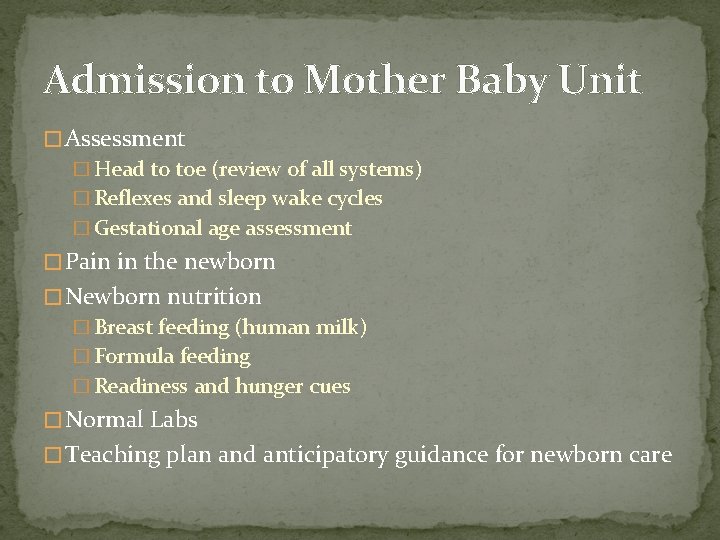 Admission to Mother Baby Unit � Assessment � Head to toe (review of all