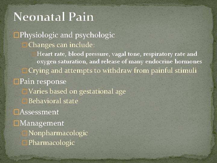 Neonatal Pain �Physiologic and psychologic � Changes can include: �Heart rate, blood pressure, vagal
