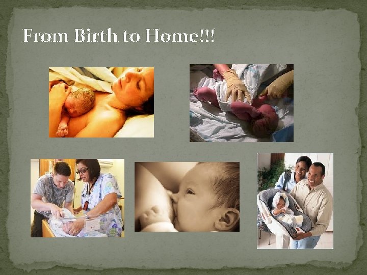 From Birth to Home!!! 