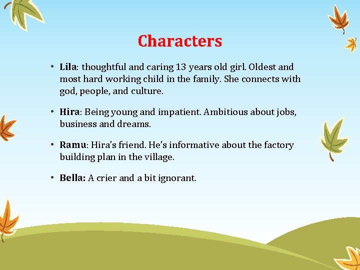 Characters • Lila: thoughtful and caring 13 years old girl. Oldest and most hard