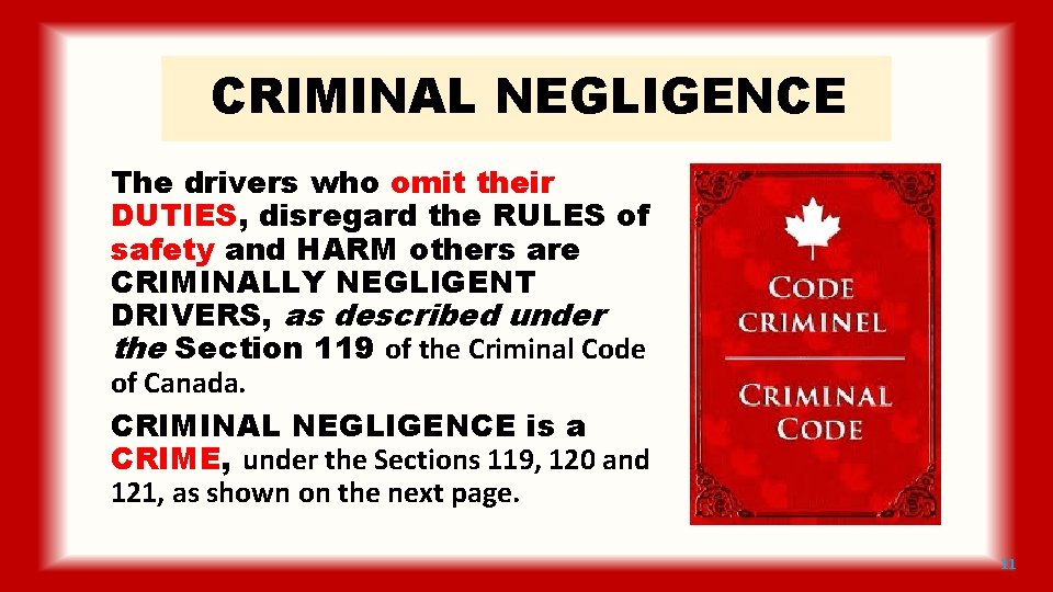 CRIMINAL NEGLIGENCE The drivers who omit their DUTIES, disregard the RULES of safety and