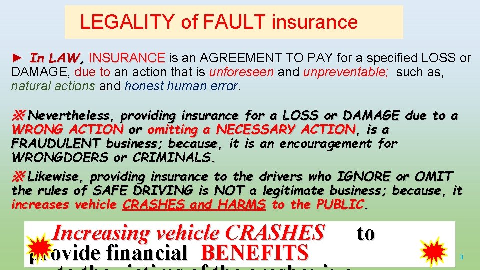 LEGALITY of FAULT insurance ► In LAW, INSURANCE is an AGREEMENT TO PAY for