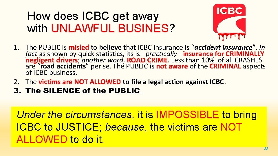How does ICBC get away with UNLAWFUL BUSINES? 1. The PUBLIC is misled to