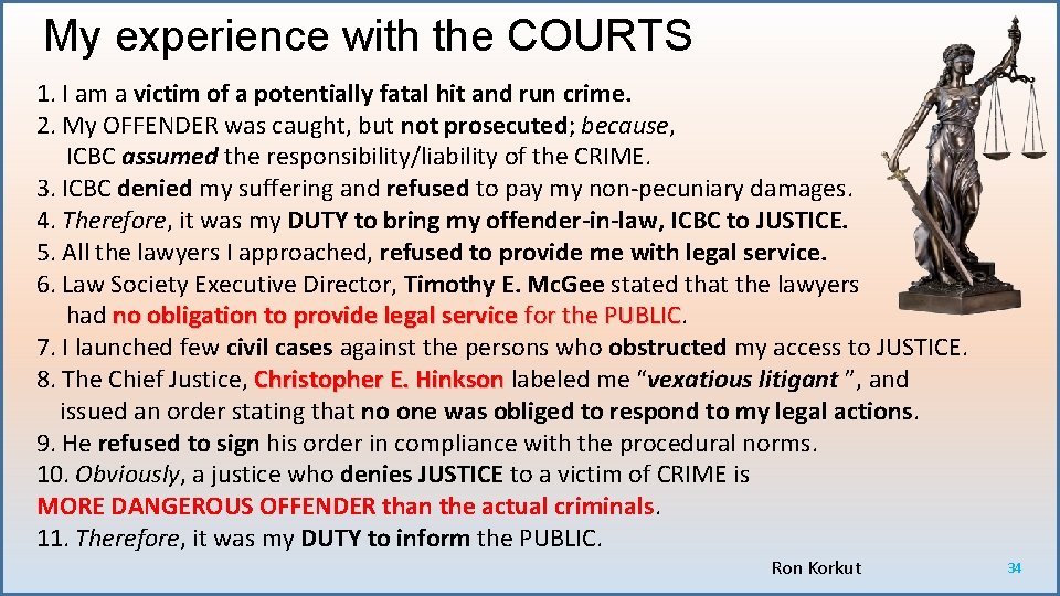 My experience with the COURTS 1. I am a victim of a potentially fatal