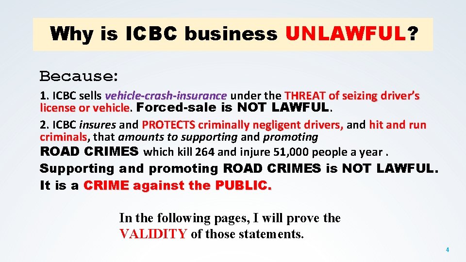 Why is ICBC business UNLAWFUL? Because: 1. ICBC sells vehicle-crash-insurance under the THREAT of