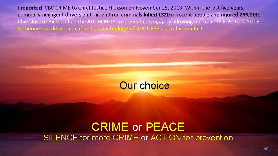 I reported ICBC CRIME to Chief Justice Hickson on November 25, 2013. Within the
