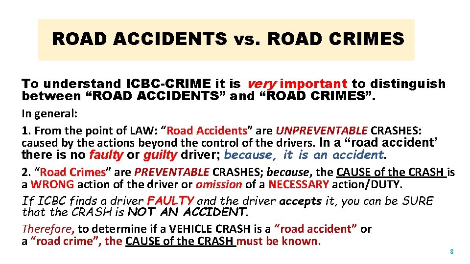 ROAD ACCIDENTS vs. ROAD CRIMES To understand ICBC-CRIME it is very important to distinguish
