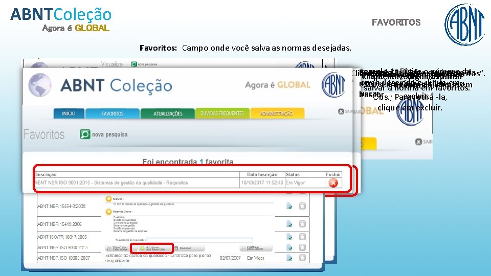 ABNTColeção FAVORITOS Agora é GLOBAL Favoritos: Campo onde você salva as normas desejadas. Exemplo