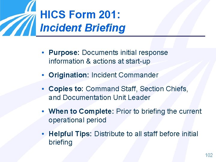HICS Form 201: Incident Briefing • Purpose: Documents initial response information & actions at HICS Form 201: Incident Briefing • Purpose: Documents initial response information & actions at
