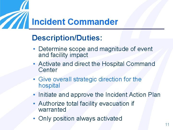 Incident Commander Description/Duties: • Determine scope and magnitude of event and facility impact •