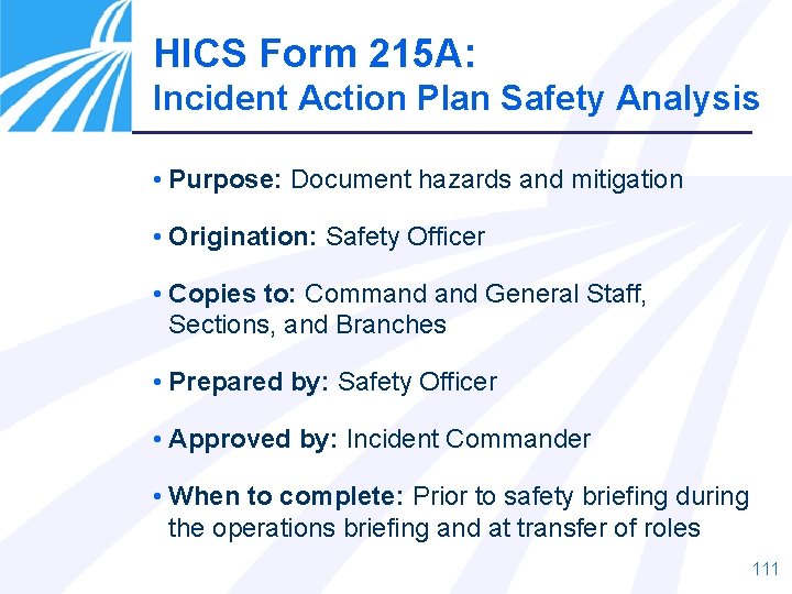 HICS Form 215 A: Incident Action Plan Safety Analysis • Purpose: Document hazards and