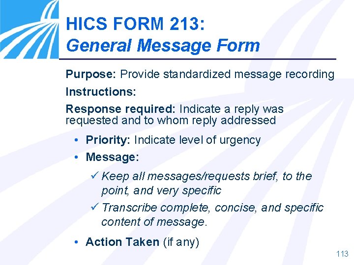 HICS FORM 213: General Message Form Purpose: Provide standardized message recording Instructions: Response required: