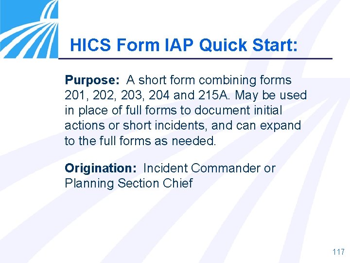 HICS Form IAP Quick Start: Purpose: A short form combining forms 201, 202, 203, HICS Form IAP Quick Start: Purpose: A short form combining forms 201, 202, 203,