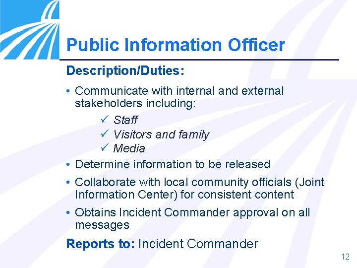 Public Information Officer Description/Duties: • Communicate with internal and external stakeholders including: ü Staff