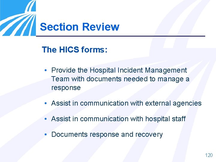 Section Review The HICS forms: • Provide the Hospital Incident Management Team with documents Section Review The HICS forms: • Provide the Hospital Incident Management Team with documents
