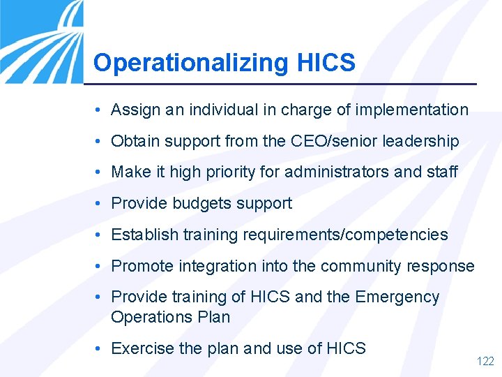 Operationalizing HICS • Assign an individual in charge of implementation • Obtain support from