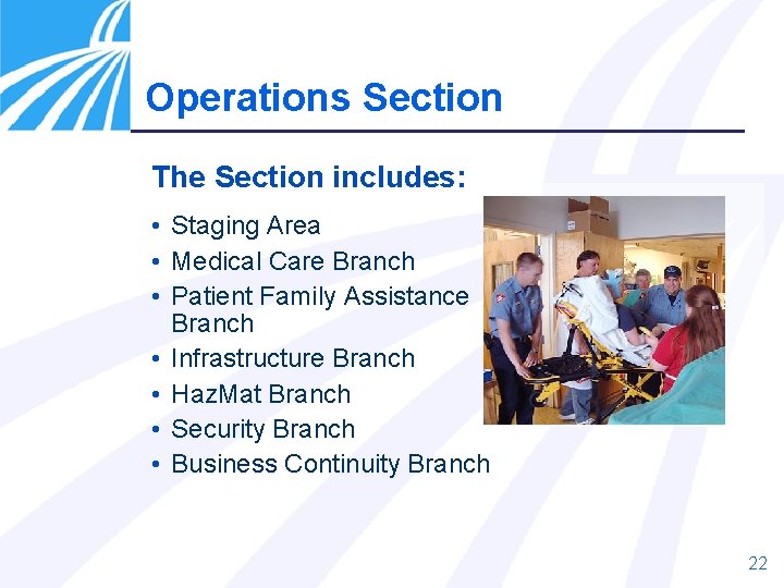 Operations Section The Section includes: • Staging Area • Medical Care Branch • Patient