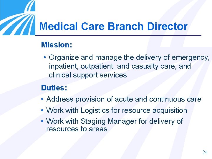 Medical Care Branch Director Mission: • Organize and manage the delivery of emergency, inpatient,