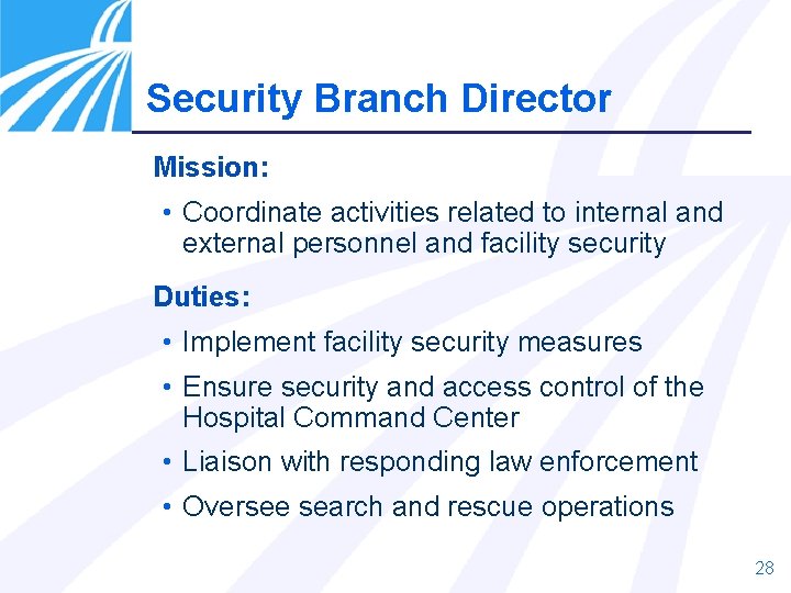 Security Branch Director Mission: • Coordinate activities related to internal and external personnel and