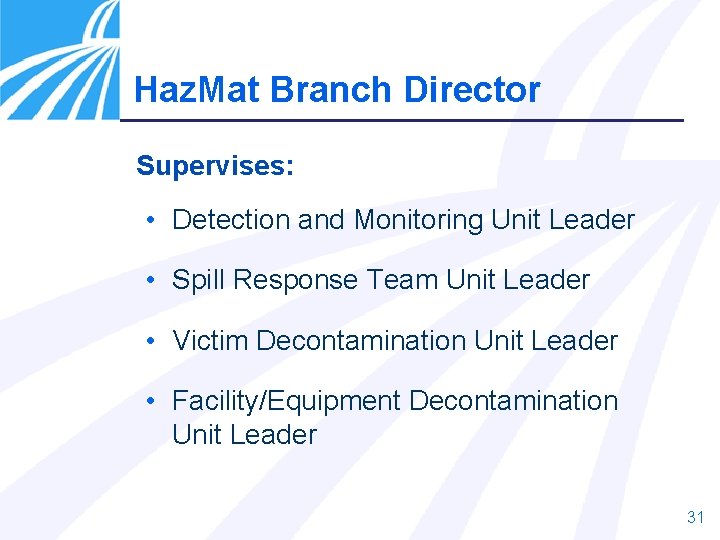 Haz. Mat Branch Director Supervises: • Detection and Monitoring Unit Leader • Spill Response