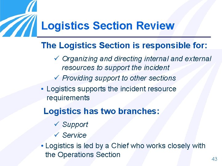 Logistics Section Review The Logistics Section is responsible for: ü Organizing and directing internal