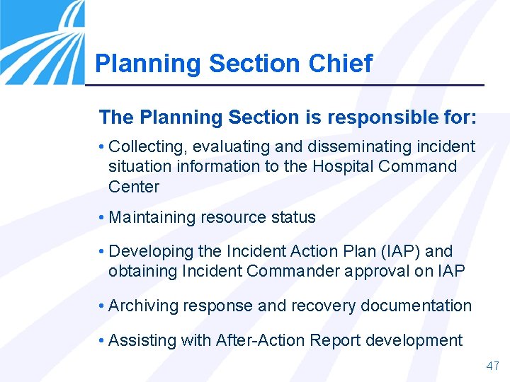 Planning Section Chief The Planning Section is responsible for: • Collecting, evaluating and disseminating