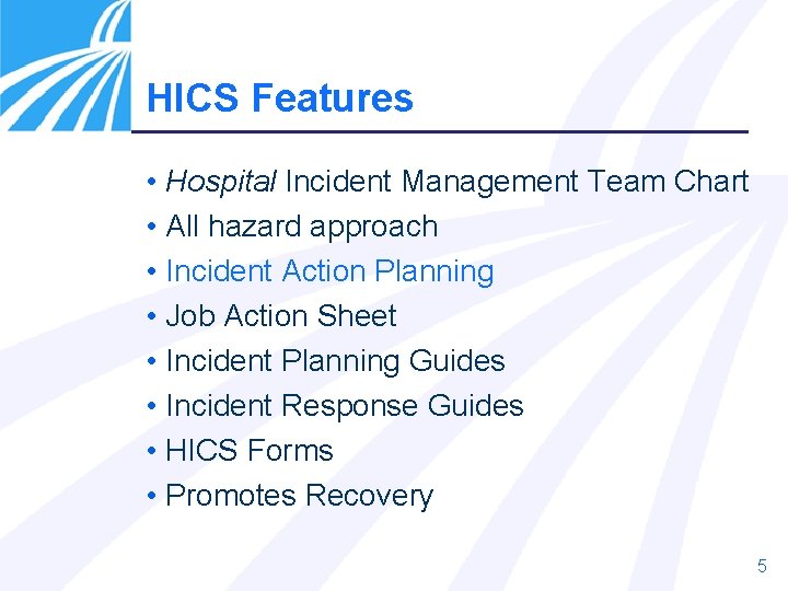 HICS Features • Hospital Incident Management Team Chart • All hazard approach • Incident