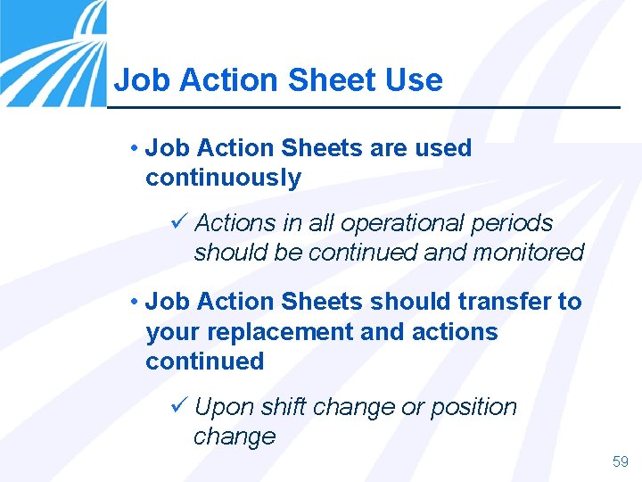 Job Action Sheet Use • Job Action Sheets are used continuously ü Actions in Job Action Sheet Use • Job Action Sheets are used continuously ü Actions in