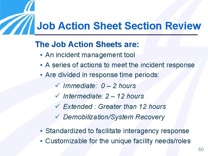 Job Action Sheet Section Review The Job Action Sheets are: • An incident management