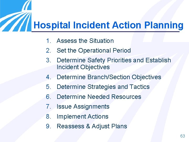 Hospital Incident Action Planning 1. Assess the Situation 2. Set the Operational Period 3.