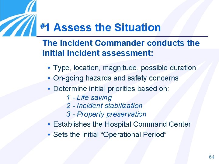 #1 Assess the Situation The Incident Commander conducts the initial incident assessment: • Type, #1 Assess the Situation The Incident Commander conducts the initial incident assessment: • Type,