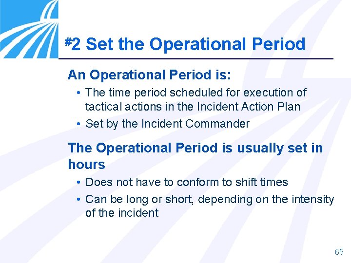 #2 Set the Operational Period An Operational Period is: • The time period scheduled